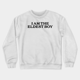 I'm the Eldest Boy Crewneck Sweatshirt